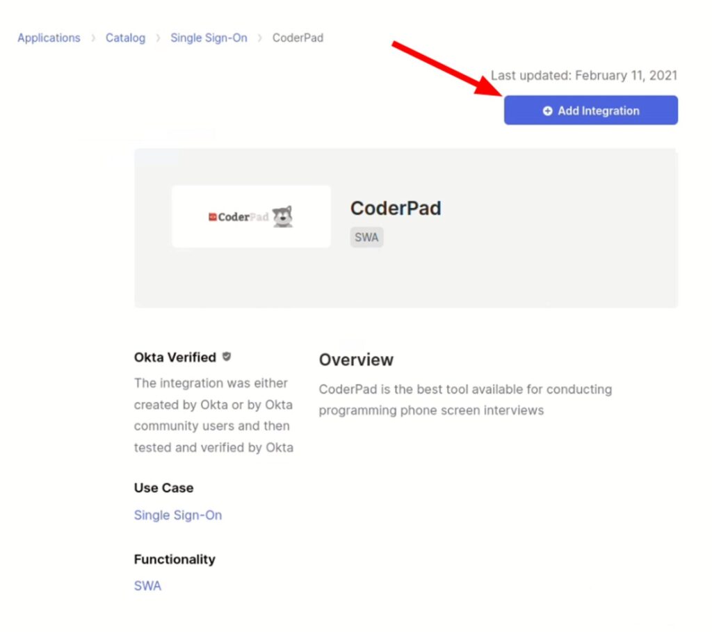 The image shows a screenshot of the CoderPad app integration page on Okta. At the top right, a red arrow points to a blue button labeled "Add Integration," with the text "Last updated: February 11, 2021" above it. Below, the CoderPad logo and name are displayed, along with a "SWA" tag indicating its functionality. The section below provides details, with "Okta Verified" indicating the integration has been tested and verified by Okta. The overview describes CoderPad as the best tool for conducting programming phone screen interviews. Additional information includes the use case "Single Sign-On" and functionality "SWA."