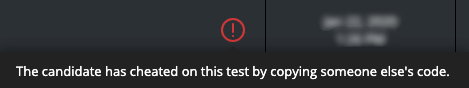 Red exclamation point with the text: The candidate has cheated on this test by copying someone else's code.