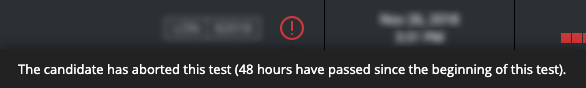 Red exclamation point with the text: The candidate has aborted this test (48 hours have passed since the beginning of this test).