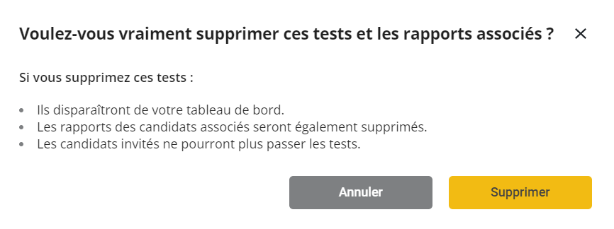 Une fenêtre pop-up indique : "Voulez-vous vraiment supprimer ce test et les rapports associés ? Si vous supprimez ce test : il disparaîtra de votre tableau de bord, les rapports des candidats associés seront également supprimés, et les candidats invités ne pourront pas passer le test". Il y a ensuite un bouton d'annulation et de suppression en dessous.