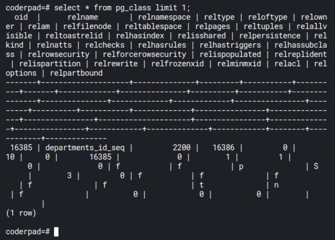 SQL query of select * from pg_class limit 1;. screen is hard to read.