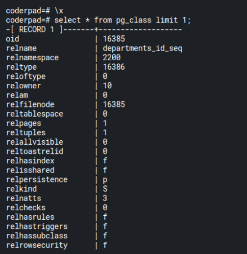 SQL query of select * from pg_class limit 1;, but \x is run first. much easier to read.