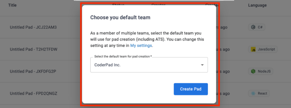 The image shows a dialog box titled "Choose your default team" from what appears to be a team-based collaboration software (likely CoderPad based on the text). The message states that if you're a member of multiple teams, you should select a default team for pad creation (including ATS). It also notes that this setting can be changed at any time in "My settings."
There is a dropdown menu with "CoderPad Inc." selected, and the user is prompted to create a pad with the button labeled "Create Pad."