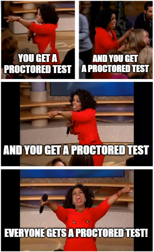 It’s probably not a good idea to give everyone a proctored test.