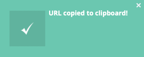 Confirmation modal that says "url copied to clipboard".
